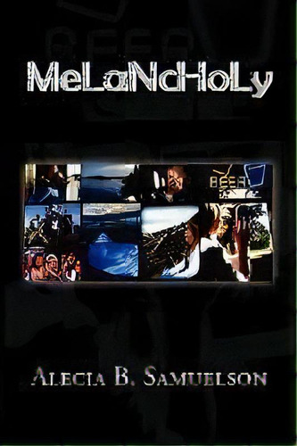 Melancholy, De Alecia B Samuelson. Editorial Xlibris Corporation, Tapa Blanda En Inglés