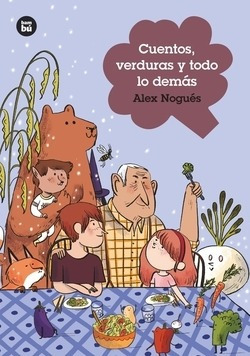 Cuentos, Verduras Y Todo Lo Demás Nogues Otero, Alejandro B