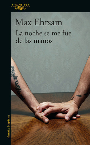 La noche se me fue de las manos, de Ehrsam, Max. Serie Literatura Hispánica Editorial Alfaguara, tapa blanda en español, 2019