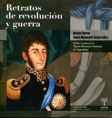 Retratos De Revolucion Y Guerra - Barrio / Malosetti Costa