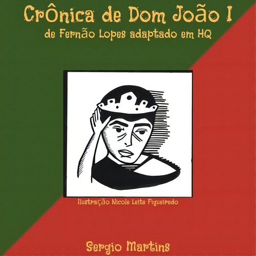 Crônica De Dom João I De Fernão Lopes Adaptado Em Hq, De Sergio Martins. Série Não Aplicável, Vol. 1. Editora Clube De Autores, Capa Mole, Edição 1 Em Português, 2020