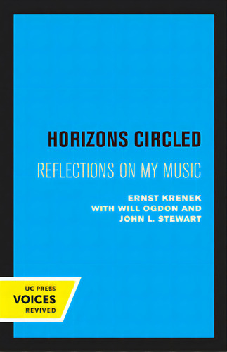 Horizons Circled: Reflections On My Music, De Krenek, Ernst., Vol. 1. Editorial Univ Of California Pr, Tapa Blanda En Inglés