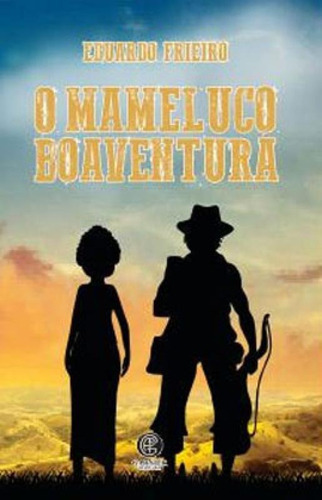O Mameluco Boaventura, De Frieiro, Eduardo. Editora Itatiaia Editora, Capa Mole Em Português