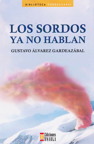 Los Sordos Ya No Hablan: Biblioteca Gardeazábal, de Gustavo Alvarez Gardeazábal. Serie 9585495401, vol. 1. Editorial U. Autónoma Latinoamericana - UNAULA, tapa blanda, edición 2020 en español, 2020