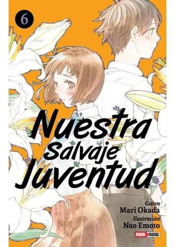 Nuestra Savaje Juventud: Nuestra Savaje Juventud, De Mari Okada. Serie Nuestra Savaje Juventud, Vol. 6. Editorial Panini, Tapa Blanda, Edición 1 En Español, 2023