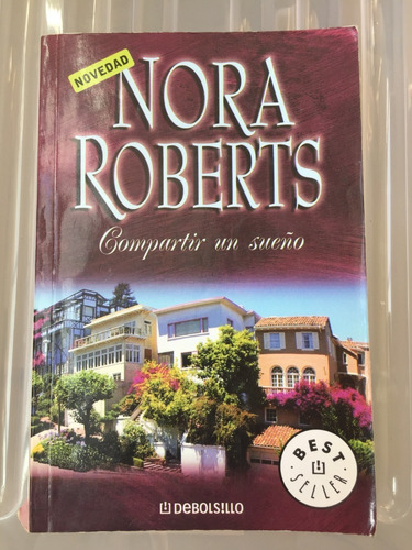 Libro Compartir Un Sueño - Nora Roberts - Muy Buen Estado