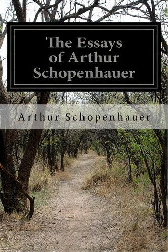 The Essays Of Arthur Schopenhauer, De Saunders, T. Bailey. Editorial Createspace, Tapa Blanda En Inglés