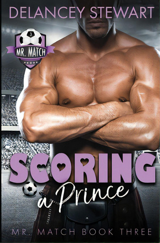 Scoring A Prince, De Stewart, Delancey. Editorial Stephanie Mangum, Tapa Blanda En Inglés