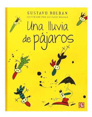 Una Lluvia De Pajaros. Gustavo Roldan. Fondo De Cultura