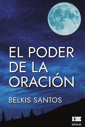 El Poder De La Oración, De Belkis Santos. Editorial Ígneo, Tapa Blanda, Edición 1 En Español, 2021