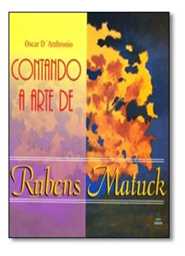 Contando A Arte Rubens Matuck, De Oscar D. Ambrósio. Editora Noovha America, Capa Mole Em Português