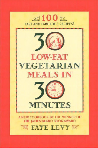 30 Low-fat Vegetarian Meals In 30 Minutes, De Faye Levy. Editorial Little Brown Company, Tapa Blanda En Inglés