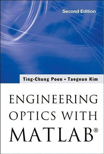 Engineering Optics With Matlab (r), De Taegeun Kim. Editorial World Scientific Publishing Co Pte Ltd, Tapa Dura En Inglés