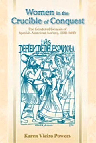 Women In The Crucible Of 'conquest', De Karen Vieira Powers. Editorial University New Mexico Press, Tapa Blanda En Inglés