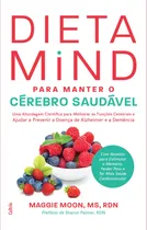 Comprar Dieta mental para mantener el cerebro sano: enfoque científico para mejorar la función cerebral y prevenir Alzheimer y demencia, de Maggie Moon, tapa blanda en portugués, 2019.