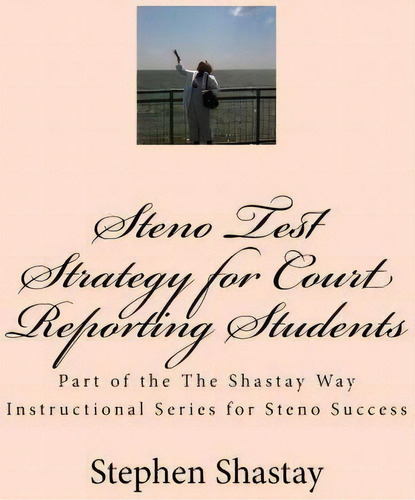 Steno Test Strategy For Court Reporting Students, De Stephen Shastay. Editorial Createspace Independent Publishing Platform, Tapa Blanda En Inglés