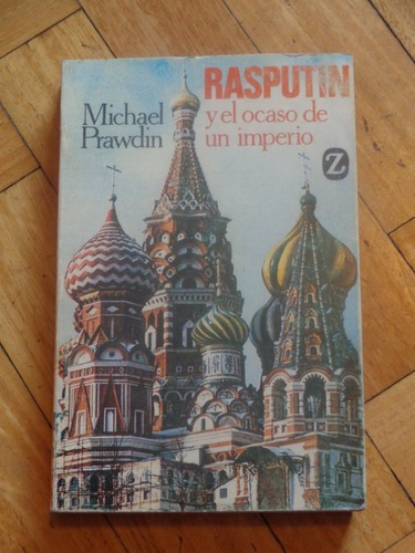 Michael Prawdin: Rasputin Y El Ocaso De Un Imperio.&-.