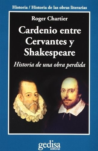 Cardenio Entre Cervantes Y Shakespeare, De Roger Chartier. Editorial Gedisa En Español