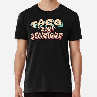 Remera Taco Bout Delicious Retro Style - Puns Lindos Y Diver