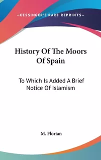Libro History Of The Moors Of Spain: To Which Is Added A ...