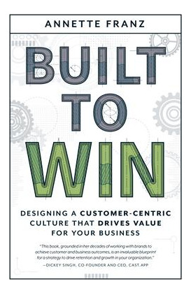 Libro Built To Win : Designing A Customer-centric Culture...