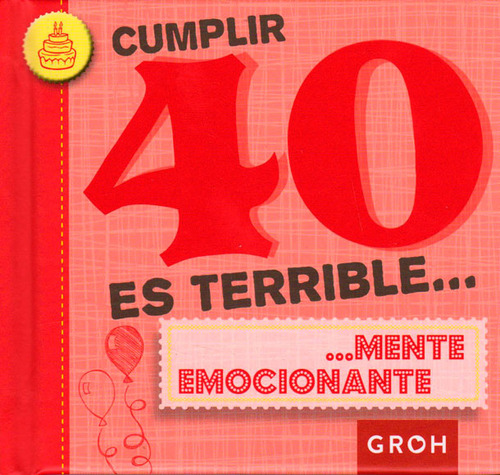 Cumplir 40 es terrible mente emocionante, de Varios autores. Serie 8490680216, vol. 1. Editorial Ediciones y Distribuciones Dipon Ltda., tapa blanda, edición 2014 en español, 2014