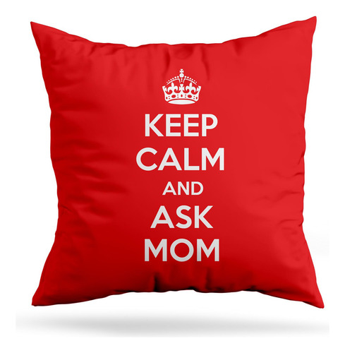 Cojin Deco Keep Calm And Ask Mom (d1104 Boleto.store)