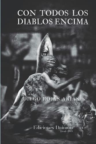 Con Todos Los Diablos Encima - Rojas Arias, Diego.., De Rojas Arias, Diego Armando. Editorial Independently Published En Español