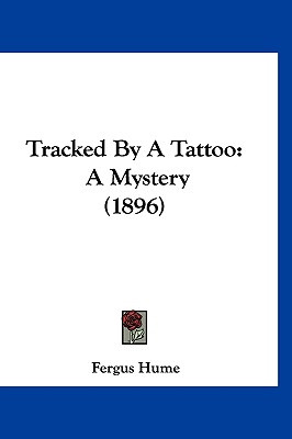 Libro Tracked By A Tattoo: A Mystery (1896) - Hume, Fergus