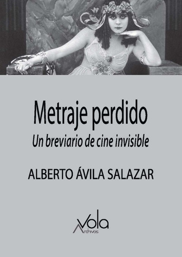 Metraje Perdido, De Ávila Salazar, Alberto. Editorial Archivos Vola, Tapa Blanda En Español