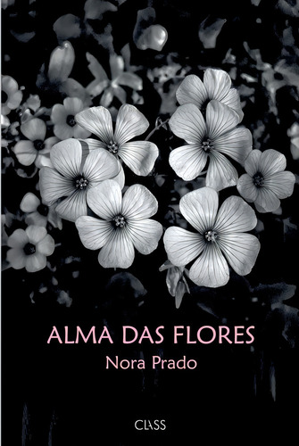 Alma Das Flores, De Prado, Nora. Editora Class Editora, Capa Mole Em Português