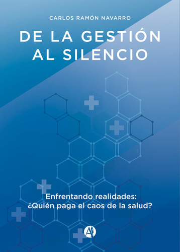 De La Gestión Al Silencio - Carlos Ramón Navarro