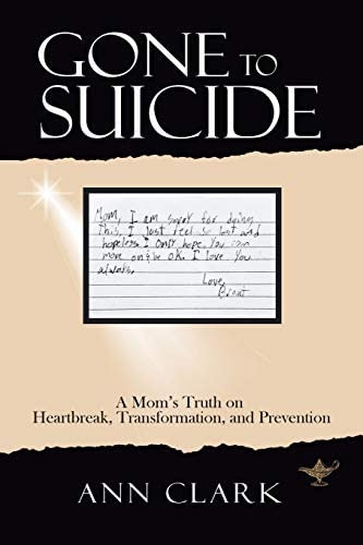 Gone To Suicide: A Mom?s Truth On Heartbreak, Transformation, And Prevention, De Clark, Ann. Editorial Iuniverse, Tapa Blanda En Inglés