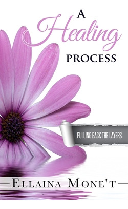 Libro A Healing Process: Pulling Back The Layers - Mone't...