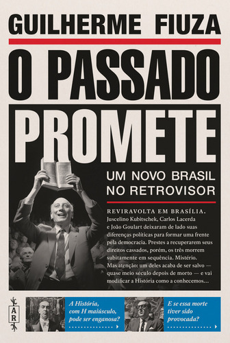 Livro O Passado Promete: Um Novo Brasil No Retrovisor, De Guilherme Fiuza (). Editorial Avis Rara, Tapa Mole, Edición 1 En Português, 2024