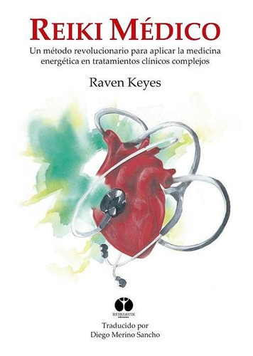 Reiki Medico, De Keyes,raven. Editorial Reikiavik Ediciones, Tapa Blanda En Español