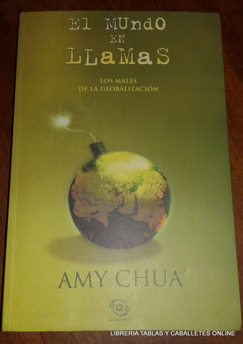 El Mundo En Llamas. Amy Chua. (ltc)