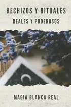 Comprar Hechizos Y Rituales - Reales Y Poderosos: Magia Blanca 61msc