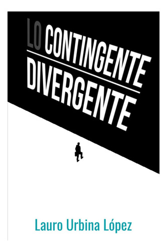 Libro: Lo Contingente Divergente (spanish Edition)
