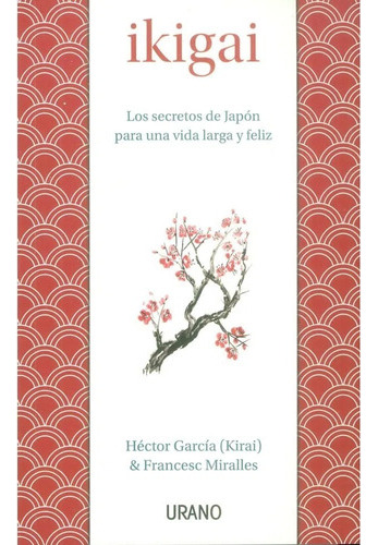 Ikigai - Los Secretos De Japón... - Garcia Y Miralles