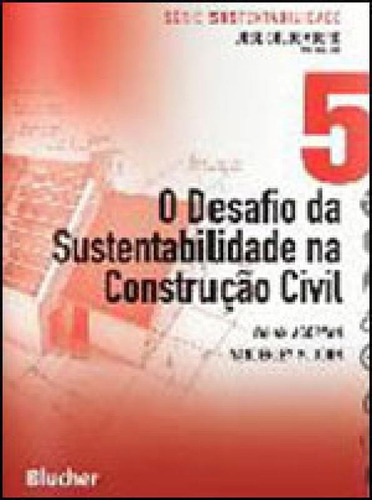 O Desafio Da Sustentabilidade Na Construção Civil - Vol. 5, De Agopyan, Vahan. Editora Edgard Blucher, Capa Mole, Edição 1ª Edição - 2011 Em Português