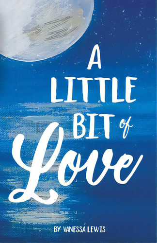 A Little Bit Of Love, De Lewis, Vanessa. Editorial Lightning Source Inc, Tapa Blanda En Inglés