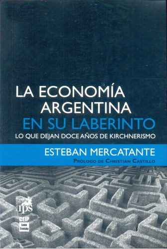 La Economia Argentina En Su Laberinto - Christian Castillo