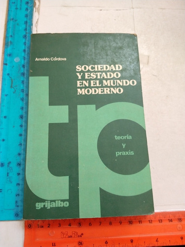 Sociedad Y Estado En El Mundo Moderno Arnaldo Córdova