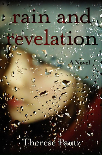Rain And Revelation, De Pautz, Therese. Editorial Lightning Source Inc, Tapa Blanda En Inglés