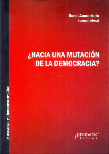 Hacia Una Mutacion De La Democracia? - Rocio Annunziata