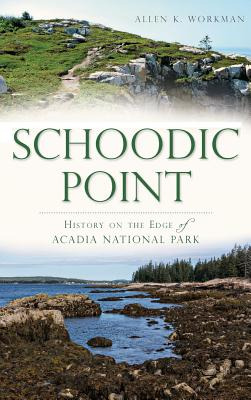 Libro Schoodic Point: History On The Edge Of Acadia Natio...