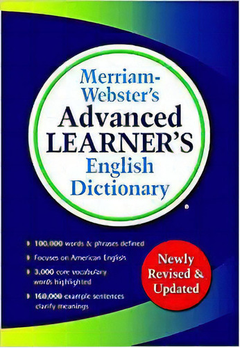 Merriam-webster's Advanced Learner's English Dictionary, De Merriam-webster. Editorial Merriam-webster, Inc.; 9a Edición 1 Octubre 2016) En Inglés