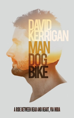 Libro Man, Dog, Bike: A Ride Between Head And Heart, Via ...