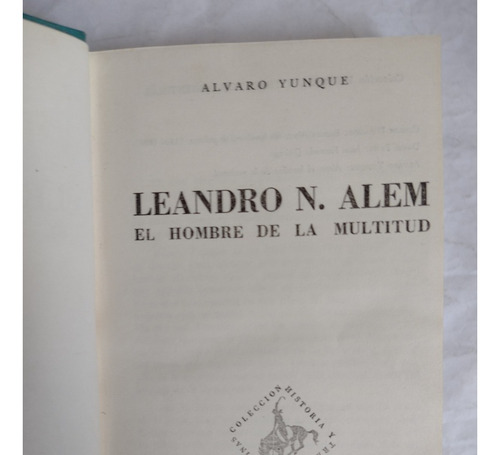 Leandro N Alem Hombre De La Multitud Alvaro Yunque. Historia